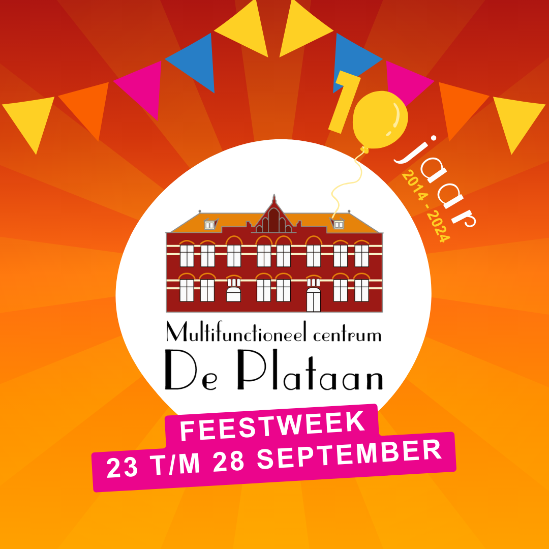 Feestweek De Plataan – Van 23 t/m 28 september 2024 – 10-jarig Jubileum